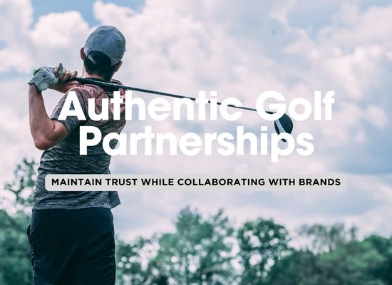 How to Balance Authenticity and Sponsorships in Golf Influencing