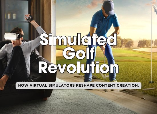 7 Ways Virtual Golf Simulators Are Revolutionizing Influencer Content