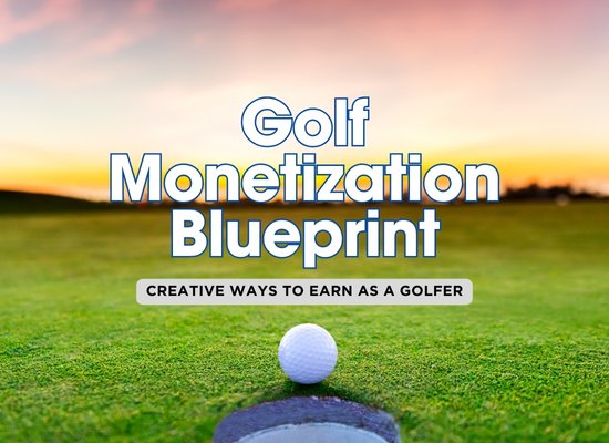 30 Proven Strategies to Monetize Your Golf Content