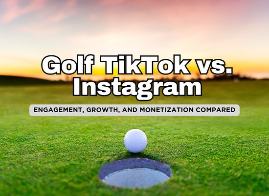 Golf TikTok vs. Instagram: Which Platform Wins?